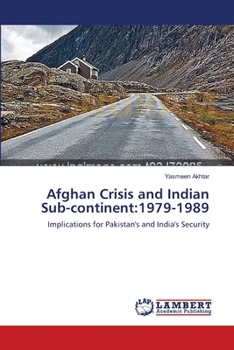 Paperback Afghan Crisis and Indian Sub-continent: 1979-1989 Book