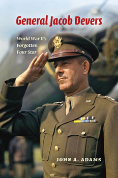 Hardcover General Jacob Devers: World War II's Forgotten Four Star Book