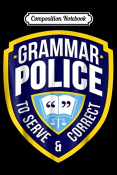 Composition Notebook: English Grammar Police Funny Sarcasm Quotes Literary  Journal/Notebook Blank Lined Ruled 6x9 100 Pages