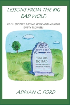 Paperback Lessons from The Big Bad Wolf: Why I Stopped Eating Pork and Making Empty Promises Book