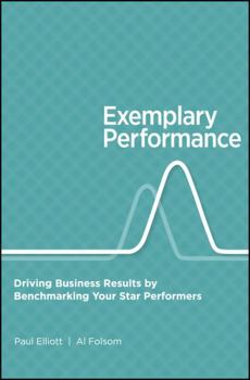Hardcover Exemplary Performance: Driving Business Results by Benchmarking Your Star Performers Book