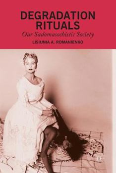 Paperback Degradation Rituals: Our Sadomasochistic Society Book