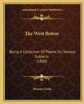Paperback The West Briton: Being A Collection Of Poems On Various Subjects (1800) Book