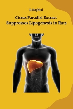 Paperback Citrus Paradisi Extract Suppresses Lipogenesis in Rats Book