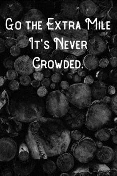 Paperback Go the Extra Mile It's Never Crowded.: Lined Notebook/Journal Book