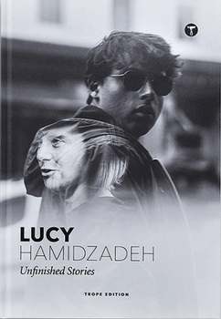 Hardcover Lucy Hamidzadeh: Unfinished Stories Book