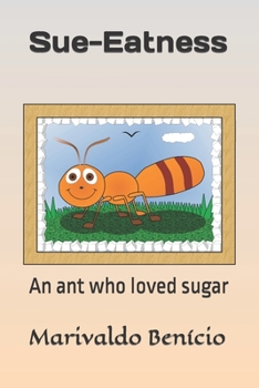 Paperback Sue-Eatness: An ant who loved sugar Book