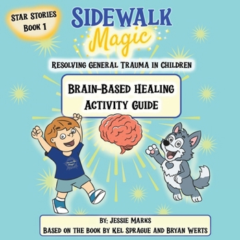 Paperback Sidewalk Magic: Resolving General Trauma in Children: Activity Guide Book
