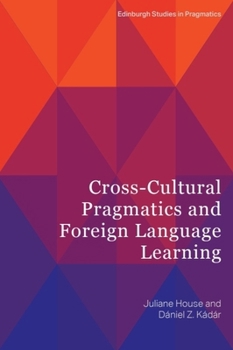 Hardcover Cross-Cultural Pragmatics and Foreign Language Learning Book