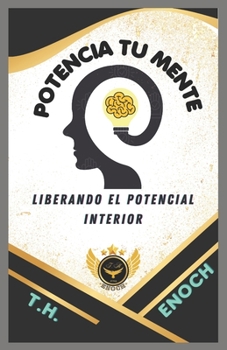POTENCIA TU MENTE: Liberando El Potencial Interior