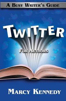 Paperback Twitter for Authors: A Busy Writer's Guide Book