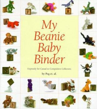 Ring-bound My Beanie Baby Binder: Expressly for Casual to Compulsive Collectors Book
