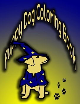 puppy dog coloring book: Great Dogs and Puppies ;Puppy Coloring Book for Children Who Love Dogs