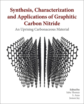 Paperback Synthesis, Characterization, and Applications of Graphitic Carbon Nitride: An Emerging Carbonaceous Material Book