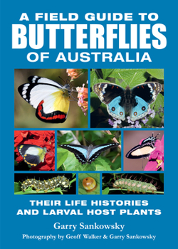 Paperback A Field Guide to Butterflies of Australia: Their Life Histories and Larval Host Plants Book