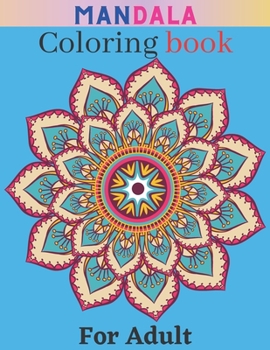 Paperback Mandala Coloring Book For Adult: Beautiful Collection of 50 New, High Detailed, Easy Mandala Designs for Fun, gift, Relaxation (Mandalas Coloring Book