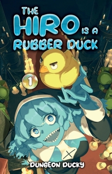 The Hiro is a Rubber Duck: A LitRPG Isekai Adventure