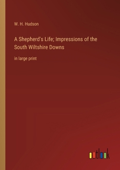 Paperback A Shepherd's Life; Impressions of the South Wiltshire Downs: in large print Book