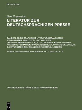 Hardcover Literatur zur deutschsprachigen Presse, Band 10, 98385-110925. Biographische Literatur. A - E [German] Book