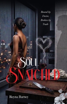 Soul Snatched: Bound By Desire, Broken by Truth