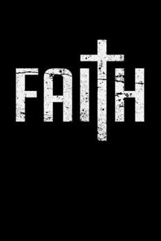 Faith Cross: "A Journal, Notepad, or Diary to write down your thoughts. - 120 Page - 6x9 - College Ruled Journal - Writing Book, Personal Writing Space, Doodle, Note, Sketchpad"