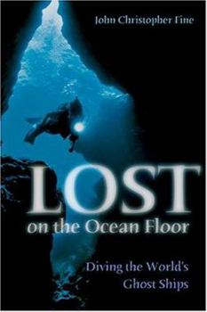 Hardcover Lost on the Ocean Floor: Diving the World's Ghost Ships Book