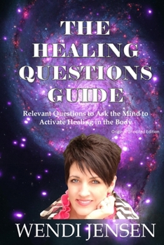 Paperback The Healing Questions Guide: Relevant Questions to Ask the Mind to Activate Healing in the Body Book