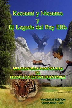 Paperback Kecsumi y Nicsumo y El Legado del Rey Elfo (Spanish Edition) [Spanish] Book