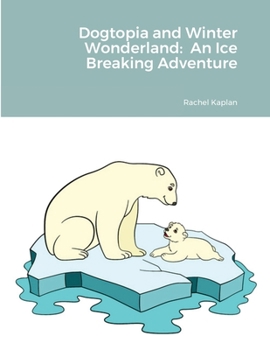 Paperback Dogtopia and Winter Wonderland: An Ice Breaking Adventure Book