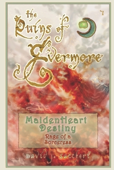 MaidenHeart Destiny: Rage of a Sorceress (The Ruins of Evermore)