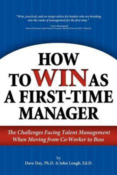 Paperback How to Win as a First-Time Manager: The Challenges Facing Talent Management When Moving from Co-Worker to Boss Book