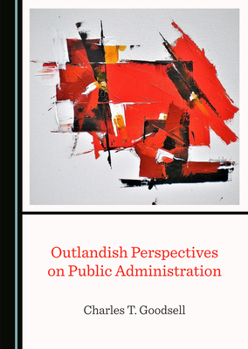 Hardcover Outlandish Perspectives on Public Administration Book