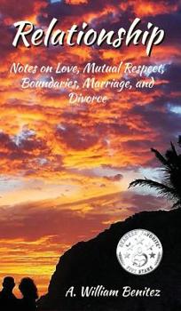 Hardcover Relationship: Notes on Love, Mutual Respect, Boundaries, Marriage, and Divorce Book