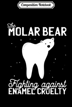 Composition Notebook: The Molar Bear th Funny Pediatric Dentist Gift Dental Premium  Journal/Notebook Blank Lined Ruled 6x9 100 Pages