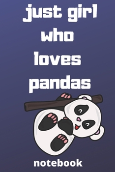 just girl who loves pandas notebook: Gifts for pandas lover