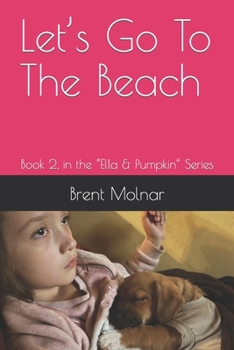 Paperback Let's Go To The Beach: Book 2, in the Ella & Pumpkin Series Book