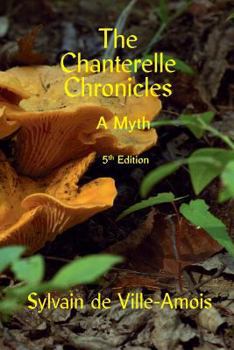 Paperback The Chanterelle Chronicles: A Myth Book