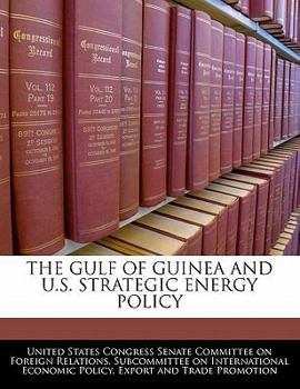 Paperback The Gulf of Guinea and U.S. Strategic Energy Policy Book