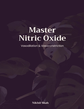 Paperback Mastering Nitric Oxide; Vasodilation & Vasoconstriction Book