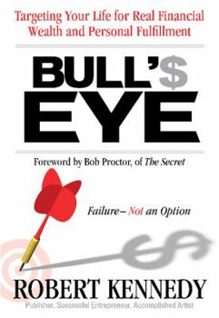Paperback Bull's Eye: Targeting Your Life for Real Financial Wealth and Personal Fulfillment Book