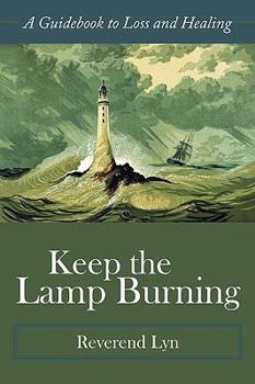 Paperback Keep the Lamp Burning: A Guidebook to Loss and Healing Book