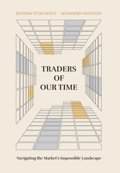 Hardcover Traders of Our Time: Navigating the Market's Impossible Landscape Book