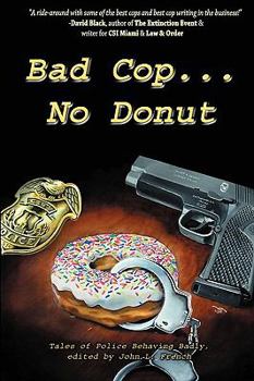 Paperback Bad Cop, No Donut: Tales of Police Behaving Badly Book