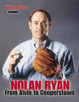 Paperback The Sporting News Presents Nolan Ryan: From Alvin to Cooperstown Book