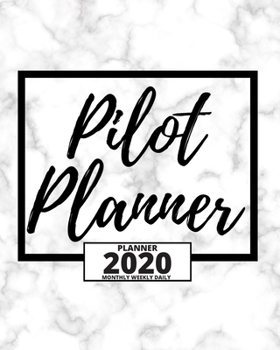 Paperback Pilot Planner: 2020 Planner For Pilot, 1-Year Daily, Weekly And Monthly Organizer With Calendar Christmas, Or Birthday Gift Idea (8" Book