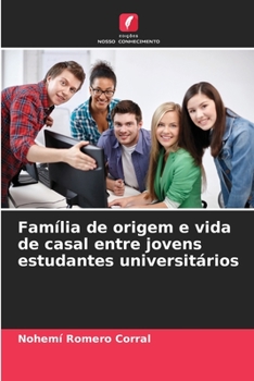 Paperback Família de origem e vida de casal entre jovens estudantes universitários [Portuguese] Book