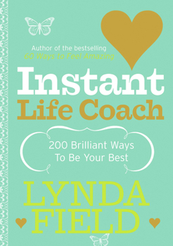 Paperback Instant Life Coach: 200 Brilliant Ways to Be Your Best Book