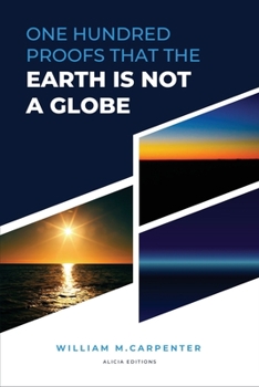 Paperback 100 Proofs That Earth Is Not A Globe: New Large Print Edition including "Experiments proving the Earth to be a Plane" by Parallax [Large Print] Book