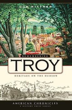 Paperback Remembering Troy: Heritage on the Hudson Book