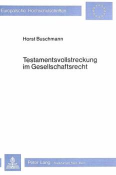 Testamentsvollstreckung Im Gesellschaftsrecht: Hindernisse Und Moeglichkeiten